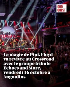 echoes sud ouest Photo d’un concert du groupe tribute Echoes and More, qui fait revivre la musique de Pink Floyd au Crossroad à Angoulins, devant un public nombreux, sous des éclairages rouges et blancs. Texte annonçant le concert du vendredi 16 octobre.